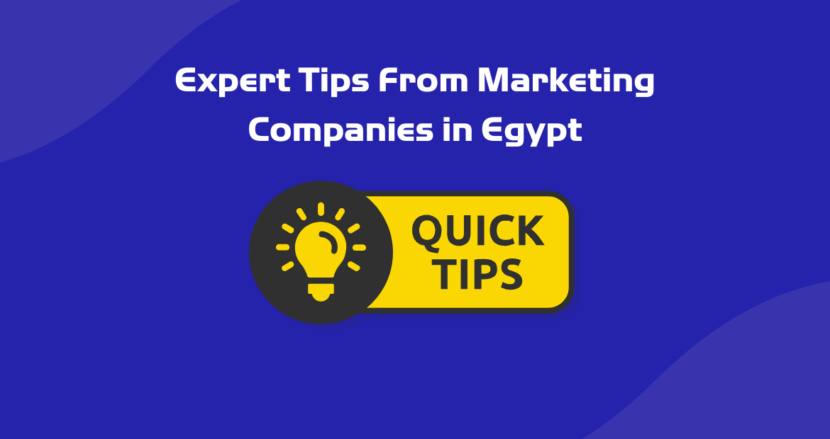 Expert Tips From Marketing Companies in Egypt