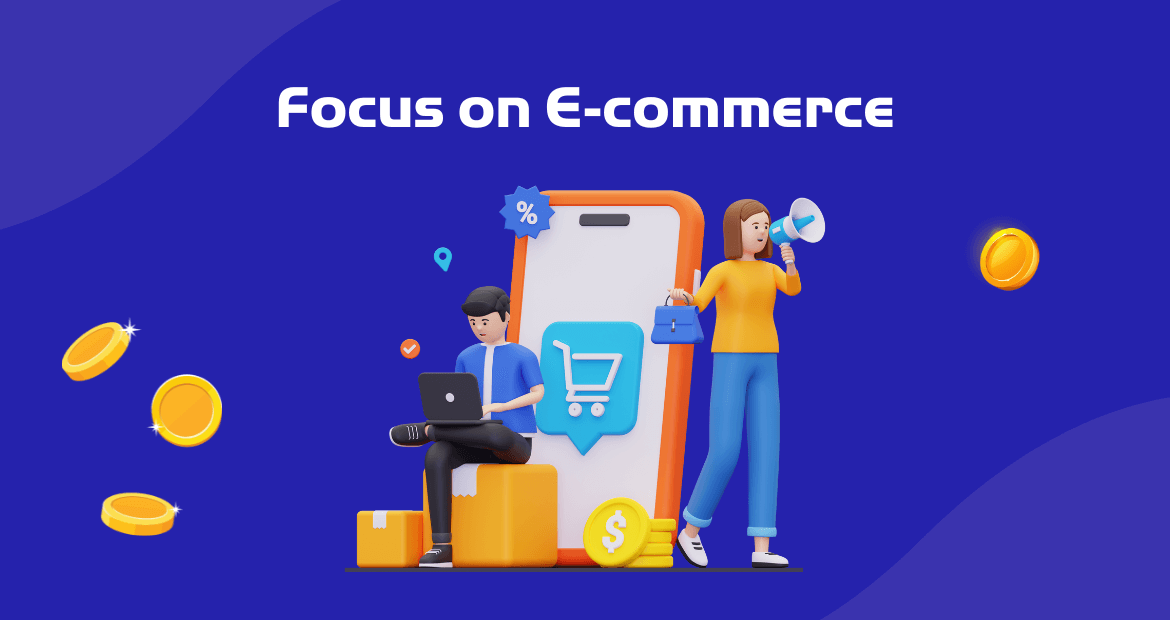 Focus on E-commerce