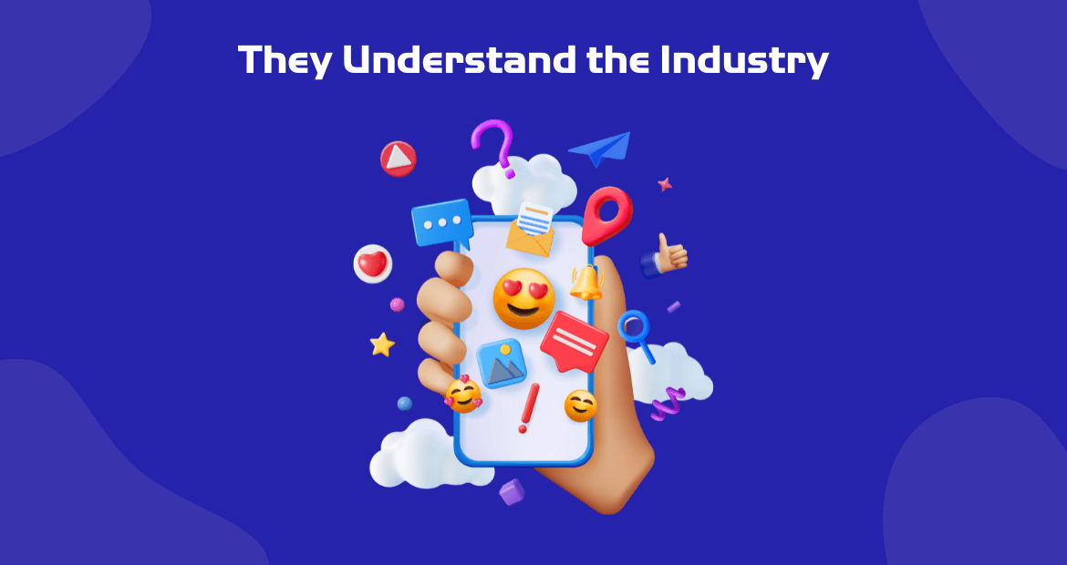 They Understand the Industry