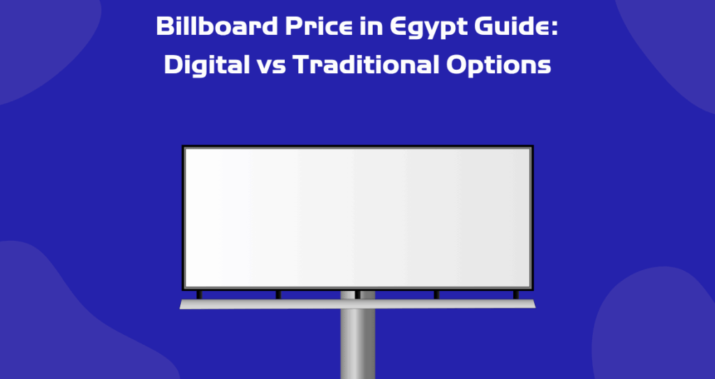Billboard Price in Egypt Guide: Digital vs Traditional Options
